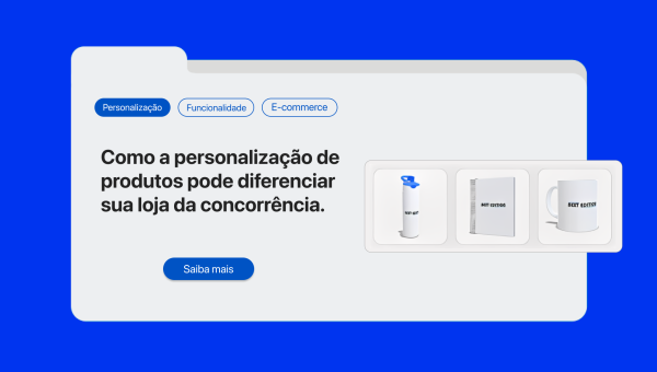 Como a Personalização de Produtos Pode Diferenciar Sua Loja da Concorrência
