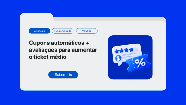Cupons automáticos + avaliações: a dupla estratégia para aumentar o ticket médio no e-commerce