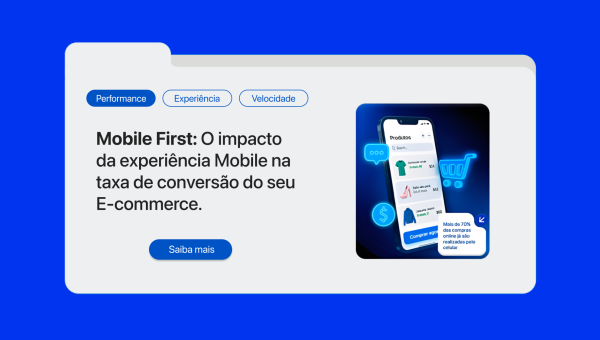 Experiência Mobile no E-commerce: Como Ela Afeta (e Muito) Sua Taxa de Conversão