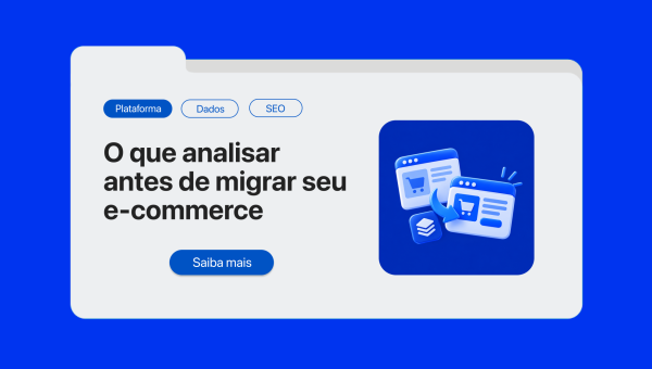 O que analisar antes de migrar seu e-commerce?