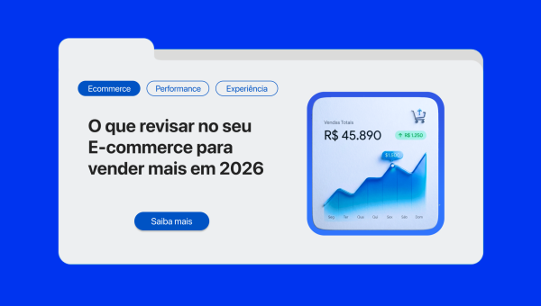 O que revisar agora no seu e-commerce para vender mais ao longo de 2026