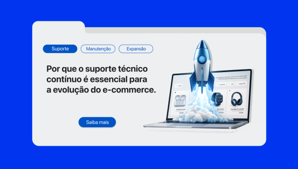 Por que o suporte técnico contínuo é essencial para a evolução do e-commerce